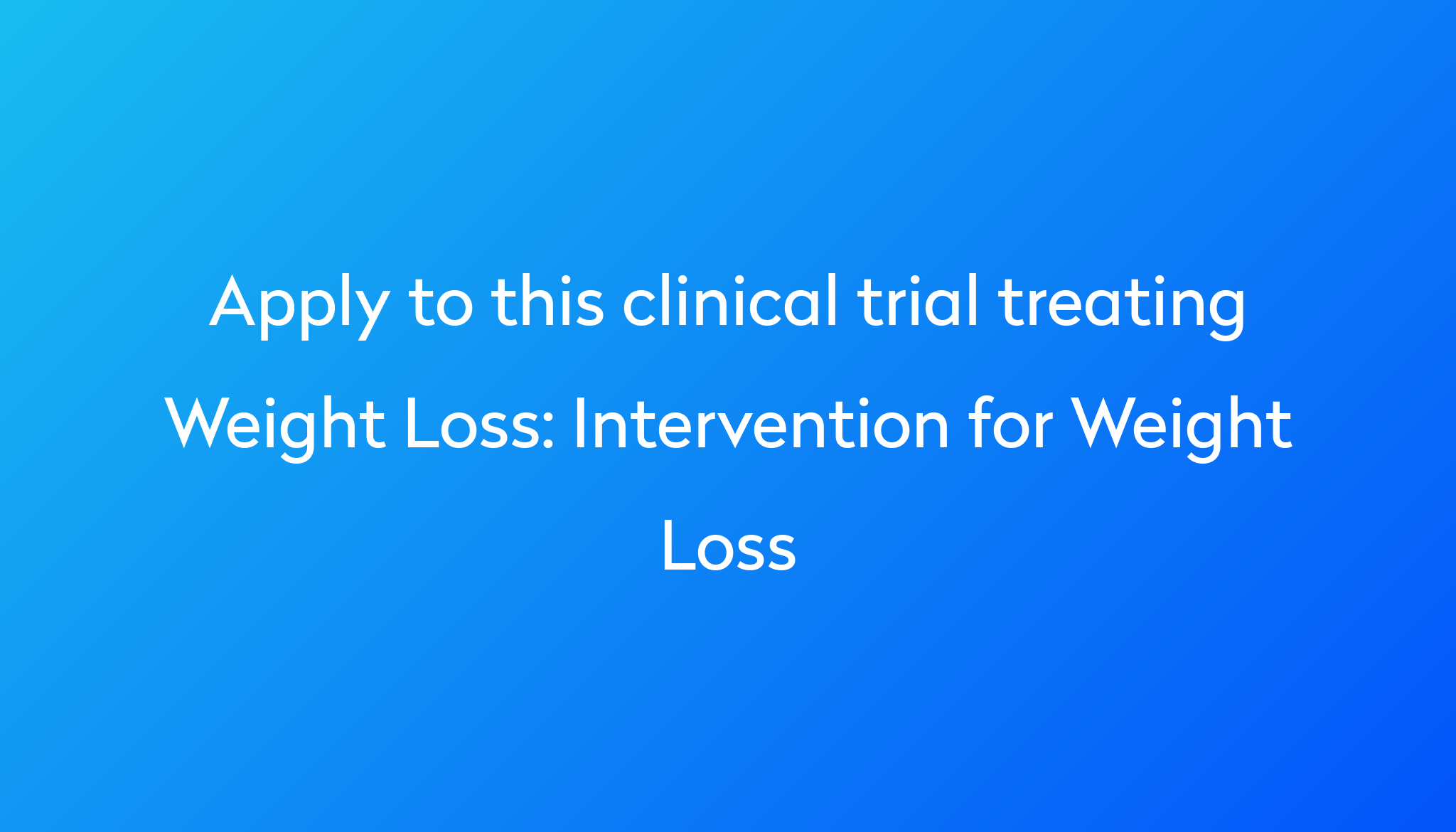 Intervention for Weight Loss Clinical Trial 2023 Power